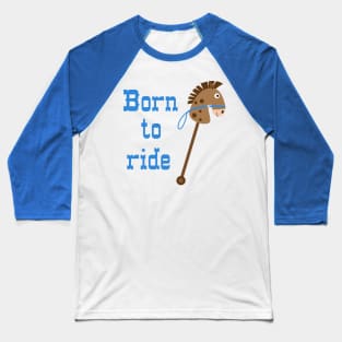 Born To Ride Baseball T-Shirt